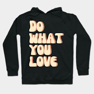 Do What You Love - Inspiring and Motivational Quotes Hoodie